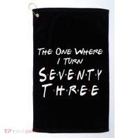 73rd Birthday The One Where I Turn Seventy Three Retro Golf Towel thumb 0