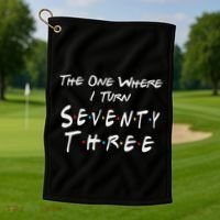 73rd Birthday The One Where I Turn Seventy Three Retro Golf Towel thumb 1