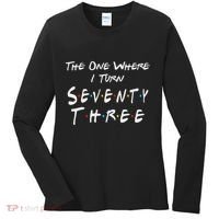 73rd Birthday The One Where I Turn Seventy Three Retro Women's Long Sleeve Shirt thumb 0