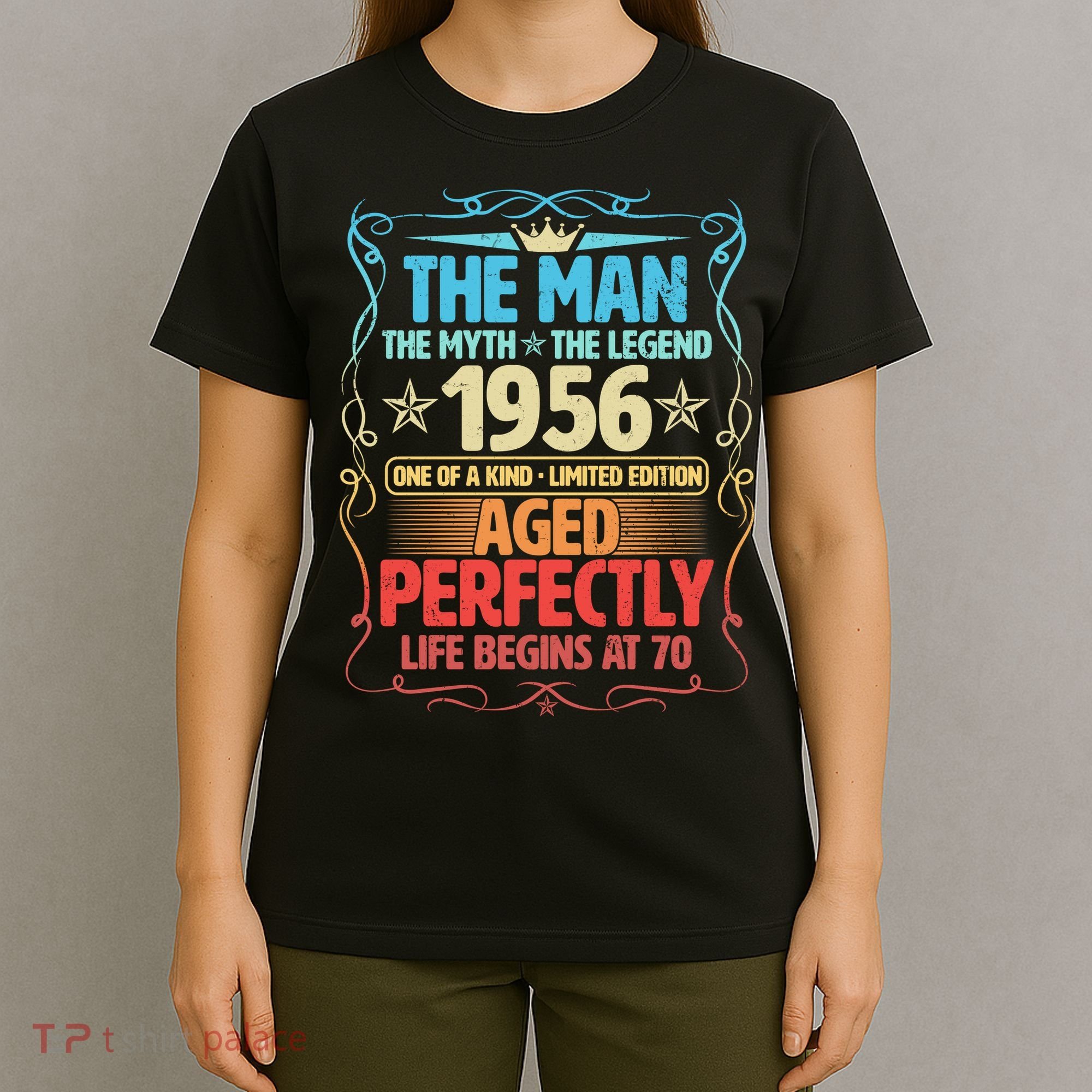70th Birthday The Man The Myth The Legend 1956 One Of A Kind Limited Edition T-Shirt