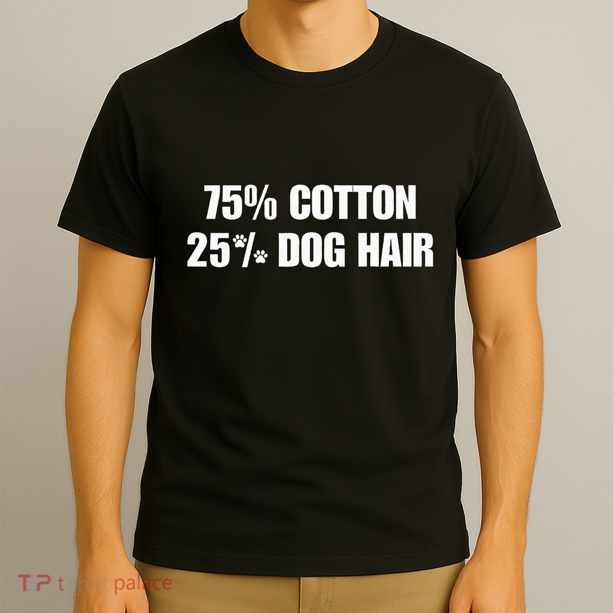 75 Cotton 25 Percent Dog Hair T-Shirt