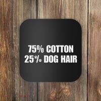 75 Cotton 25 Percent Dog Hair Coaster thumb 0