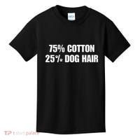 75 Cotton 25 Percent Dog Hair Kids T-Shirt thumb 0