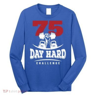 75 Day Hard Challenge Workout Motivation Gift Long Sleeve Shirt