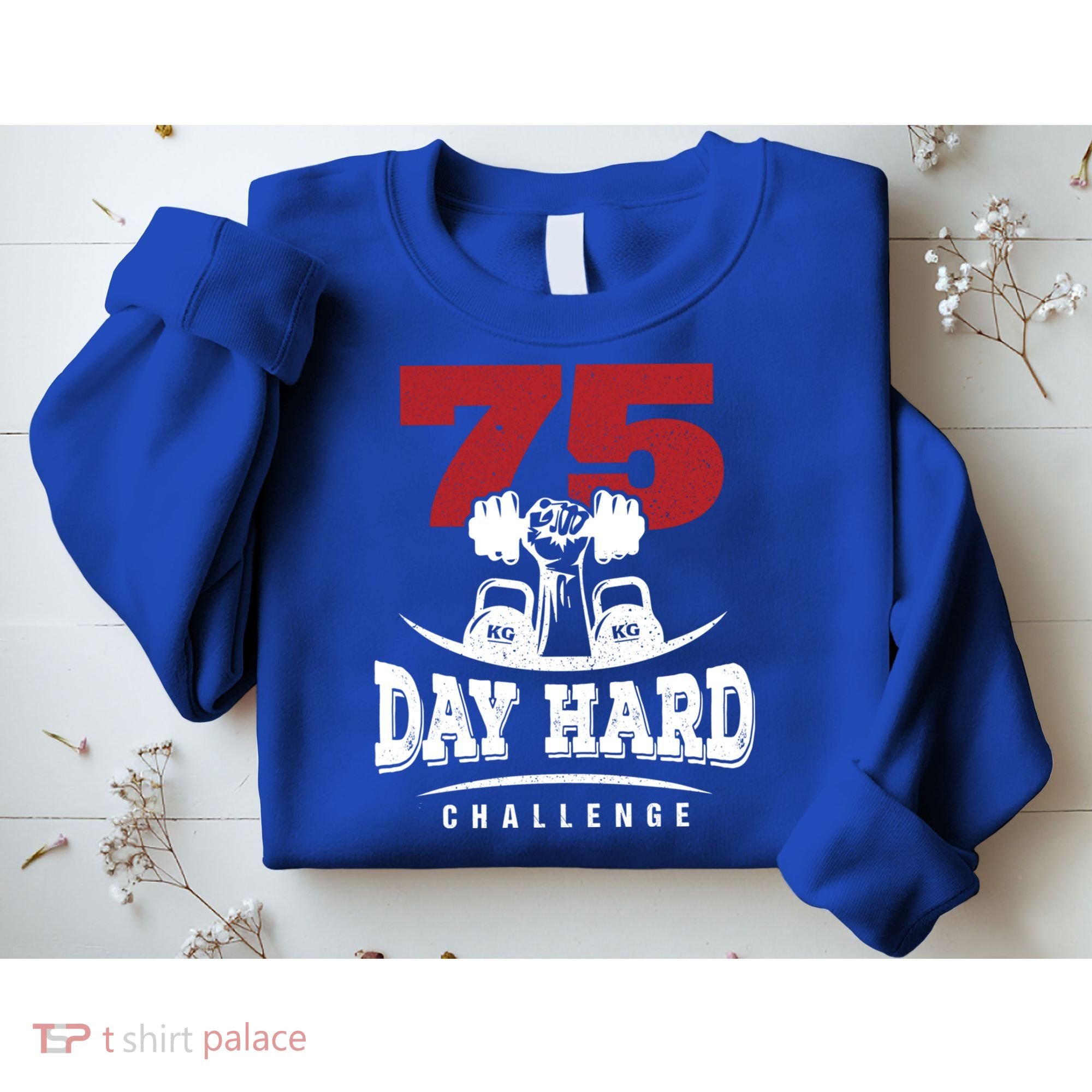 75 Day Hard Challenge Workout Motivation Gift Sweatshirt