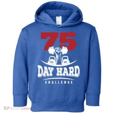 75 Day Hard Challenge Workout Motivation Gift Toddler Hoodie