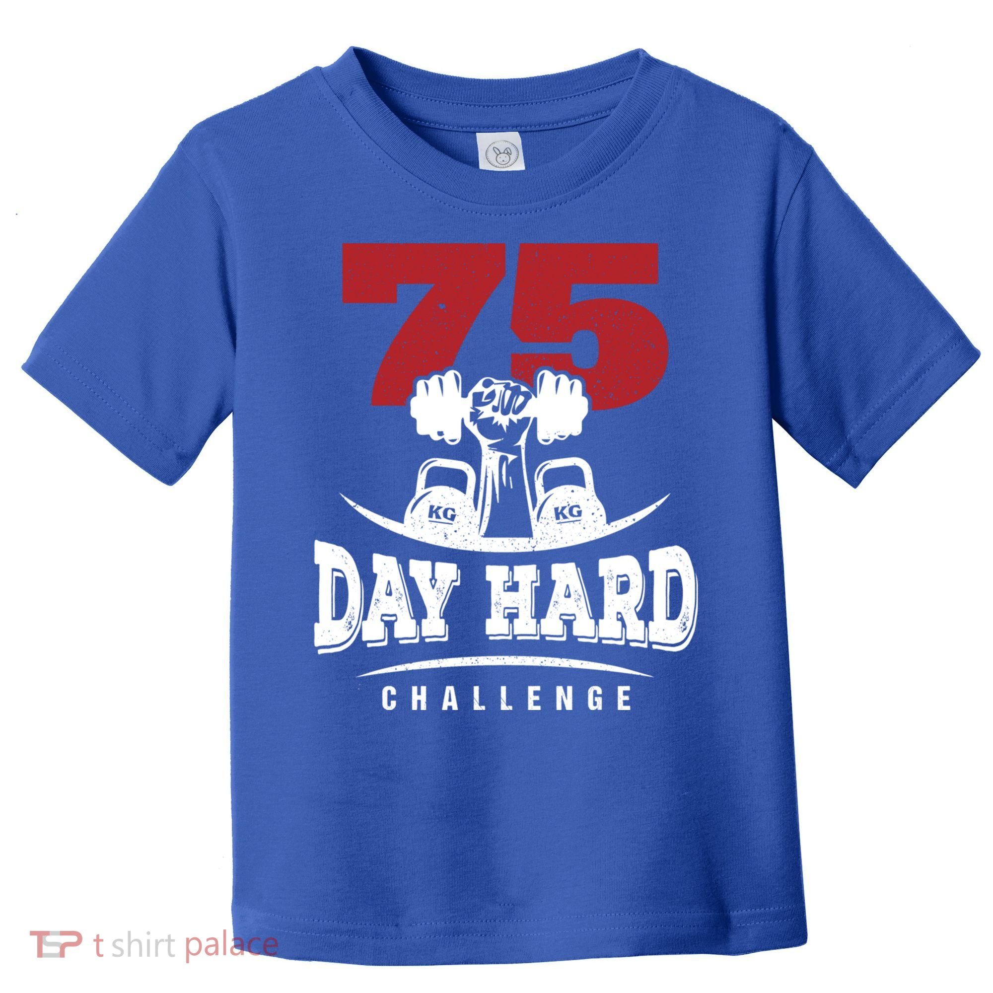 75 Day Hard Challenge Workout Motivation Gift Toddler T-Shirt
