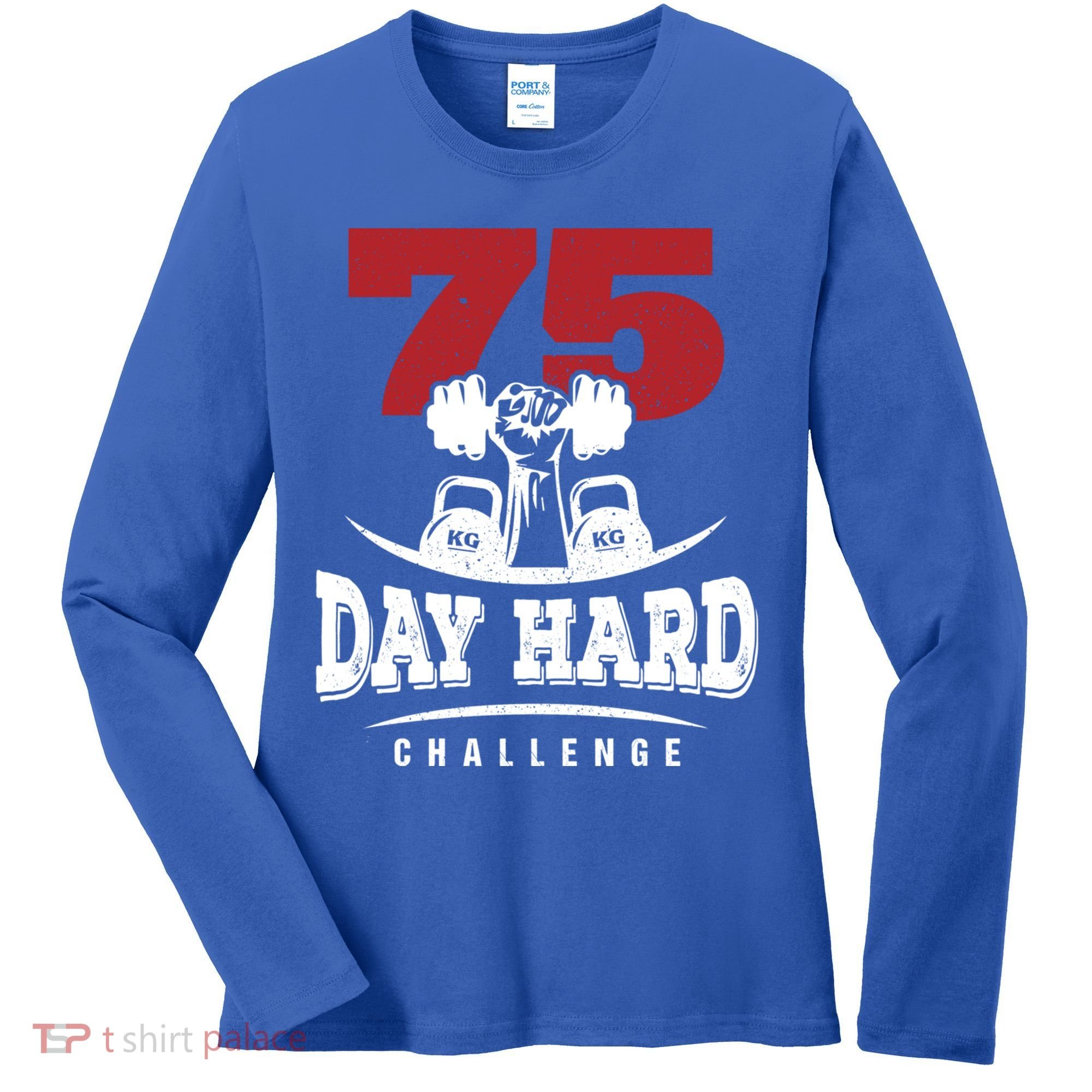 75 Day Hard Challenge Workout Motivation Gift Women's Long Sleeve Shirt