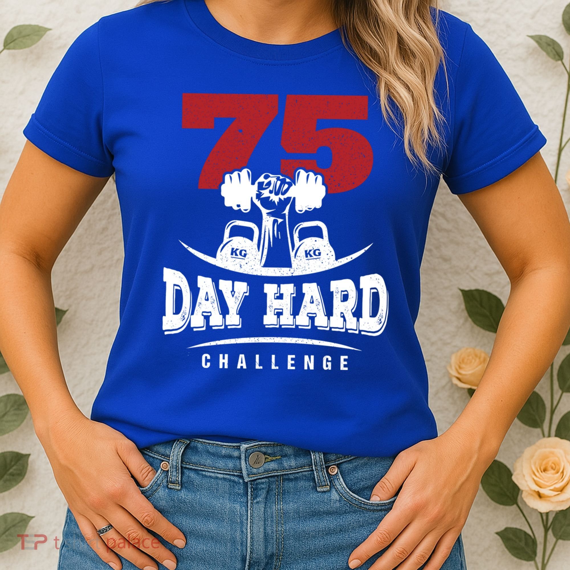 75 Day Hard Challenge Workout Motivation Gift Women's T-Shirt
