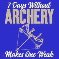 7 Days Without Archery Makes One Weak Bowhunting Archery Cute Gift Sweatshirt thumb 3