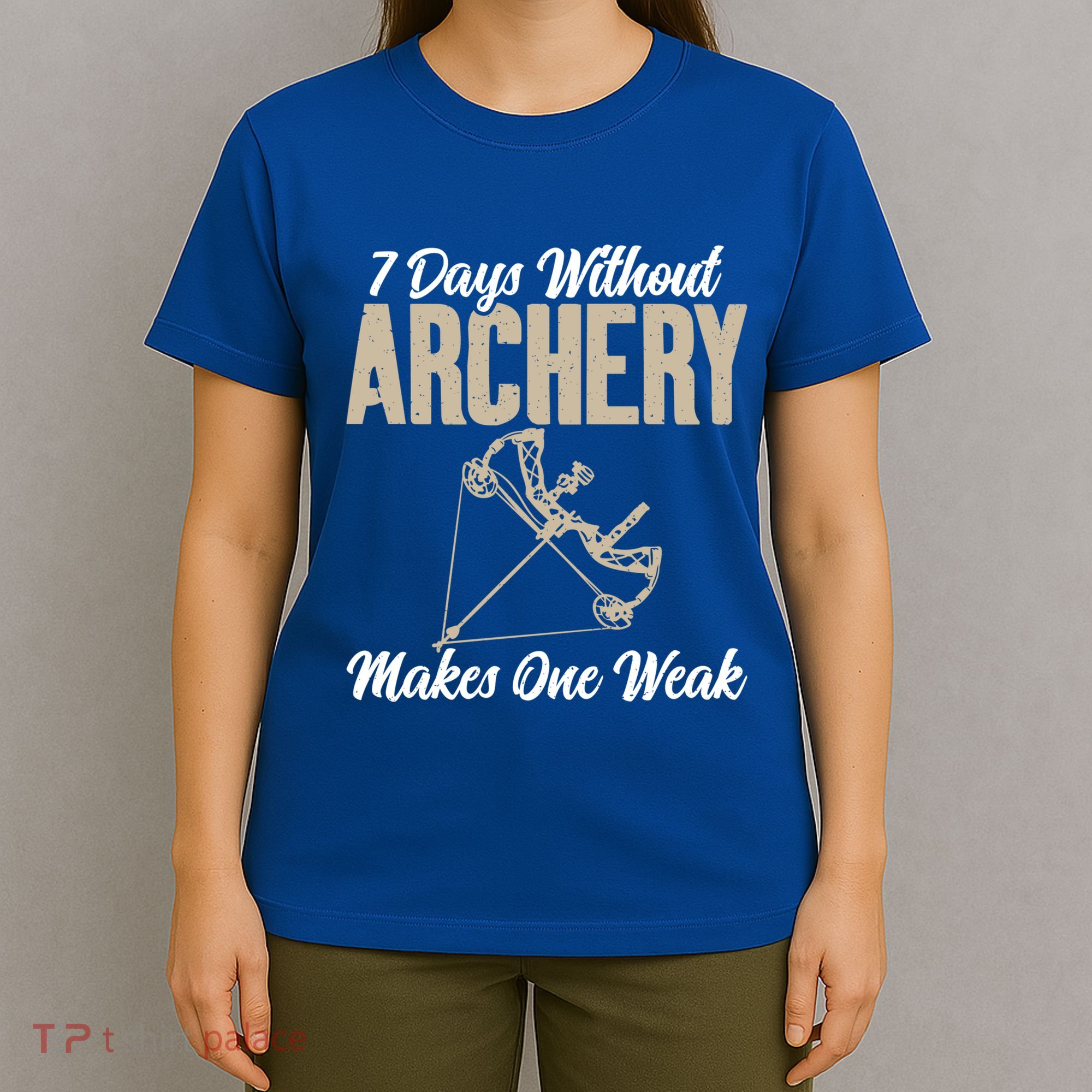 7 Days Without Archery Makes One Weak Bowhunting Archery Cute Gift T-Shirt