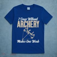 7 Days Without Archery Makes One Weak Bowhunting Archery Cute Gift T-Shirt thumb 5