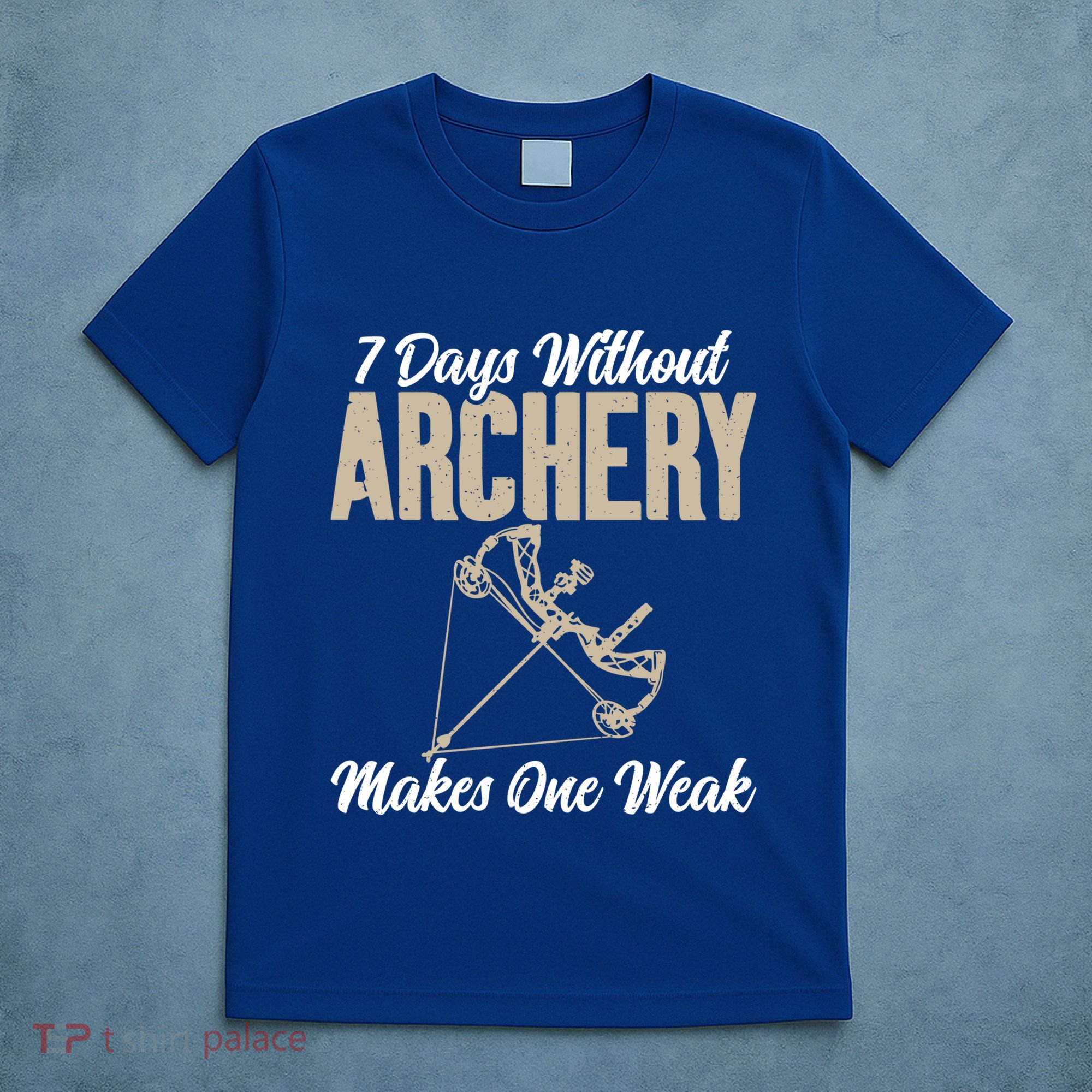 7 Days Without Archery Makes One Weak Bowhunting Archery Cute Gift T-Shirt