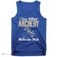 7 Days Without Archery Makes One Weak Bowhunting Archery Cute Gift Tank Top thumb 0