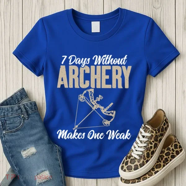 7 Days Without Archery Makes One Weak Bowhunting Archery Cute Gift Women's T-Shirt
