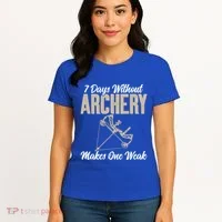 7 Days Without Archery Makes One Weak Bowhunting Archery Cute Gift Women's T-Shirt thumb 4