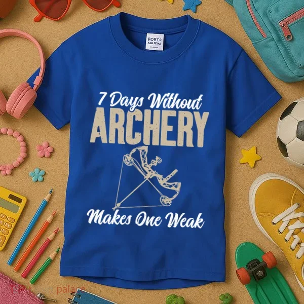 7 Days Without Archery Makes One Weak Bowhunting Archery Cute Gift Kids T-Shirt