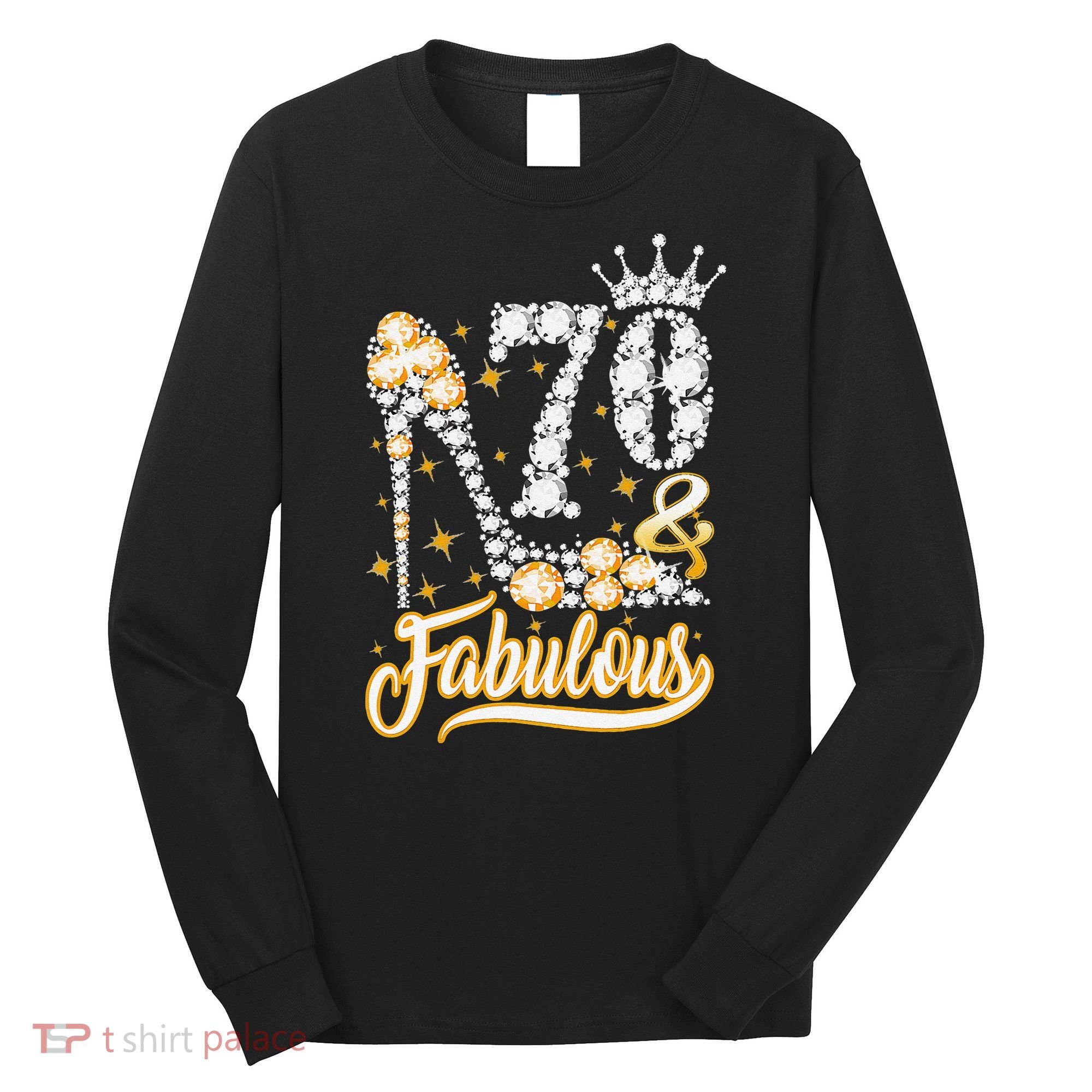 70 & Fabulous 70 Years Old 70th Birthday Diamond Crown Shoes Long Sleeve Shirt