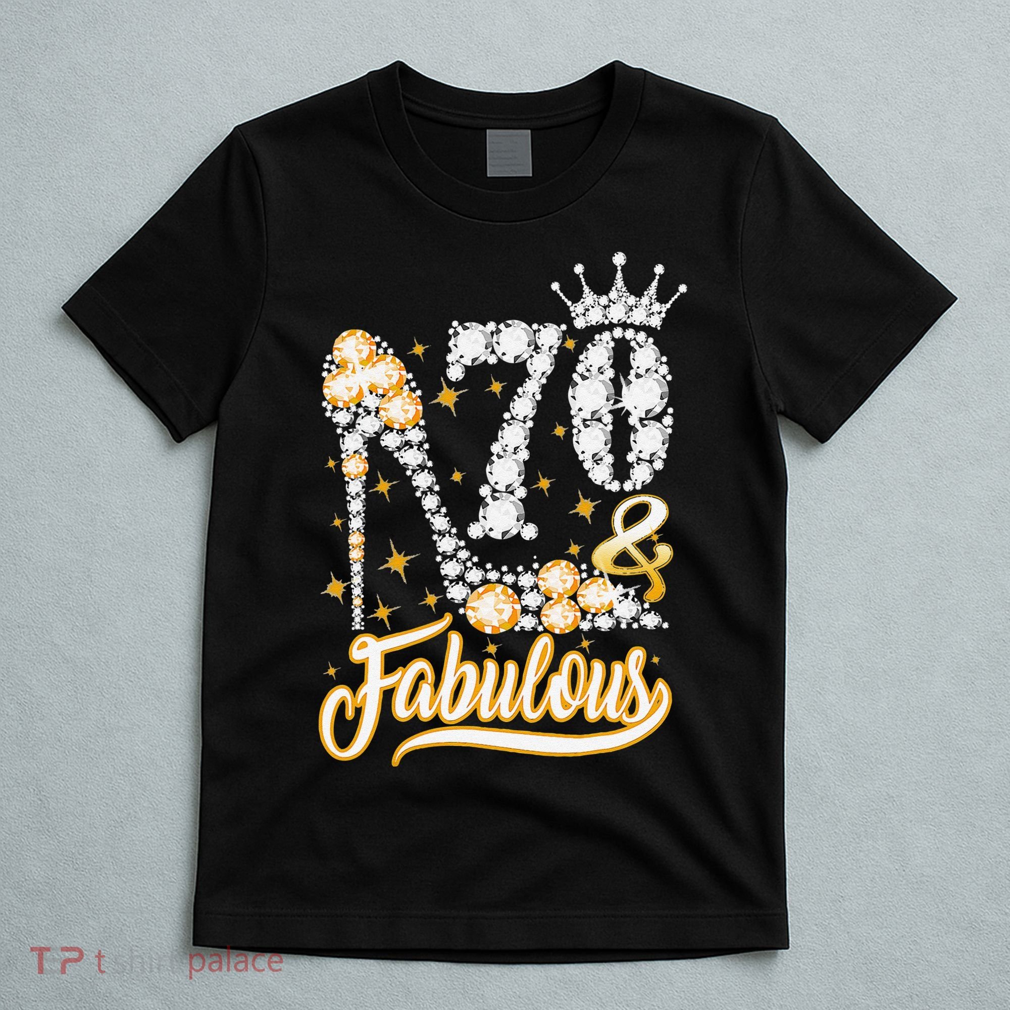 70 & Fabulous 70 Years Old 70th Birthday Diamond Crown Shoes T-Shirt