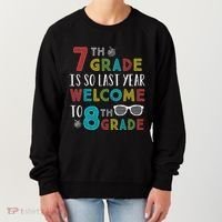 7th Grade Is So Last Year Welcome To 8th Grade Teachers Gift Women's Sweatshirt thumb 0