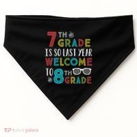 7th Grade Is So Last Year Welcome To 8th Grade Teachers Gift USA-Made Doggie Bandana thumb 0
