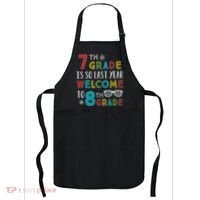 7th Grade Is So Last Year Welcome To 8th Grade Teachers Gift Apron thumb 0