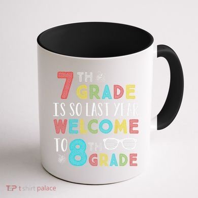 7th Grade Is So Last Year Welcome To 8th Grade Teachers Gift Coffee Mug back