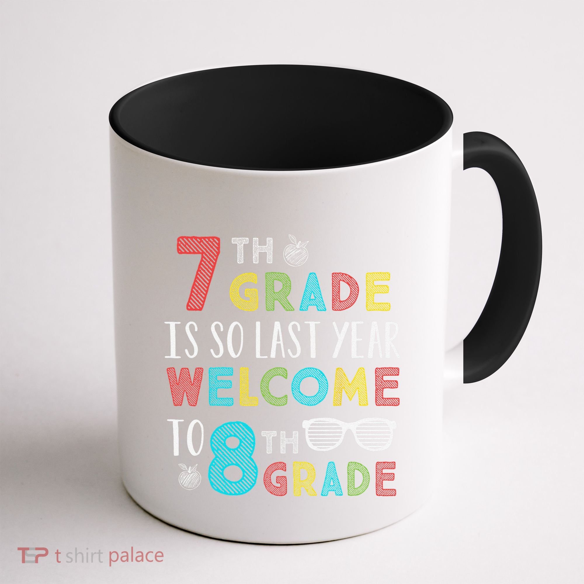 7th Grade Is So Last Year Welcome To 8th Grade Teachers Gift Coffee Mug
