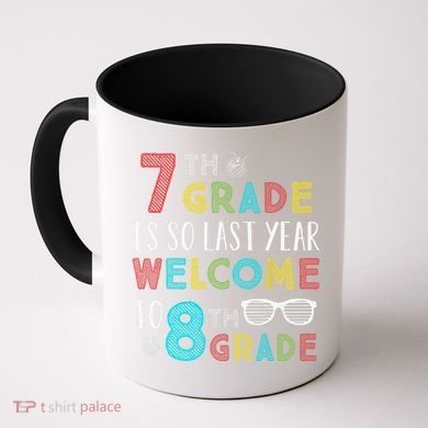 7th Grade Is So Last Year Welcome To 8th Grade Teachers Gift Coffee Mug