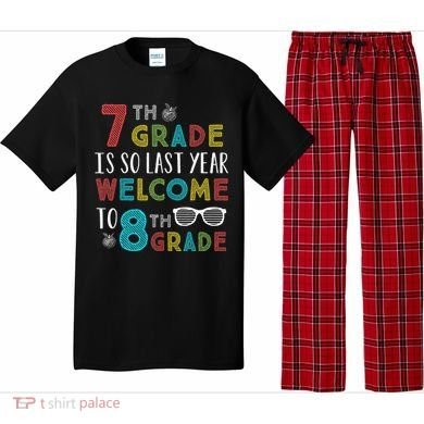 7th Grade Is So Last Year Welcome To 8th Grade Teachers Gift Pajama Set