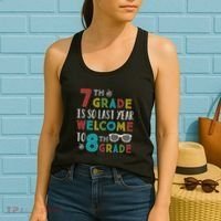 7th Grade Is So Last Year Welcome To 8th Grade Teachers Gift Women's Tank Top thumb 2