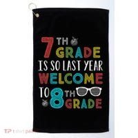 7th Grade Is So Last Year Welcome To 8th Grade Teachers Gift Golf Towel thumb 0