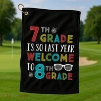 7th Grade Is So Last Year Welcome To 8th Grade Teachers Gift Golf Towel thumb 1