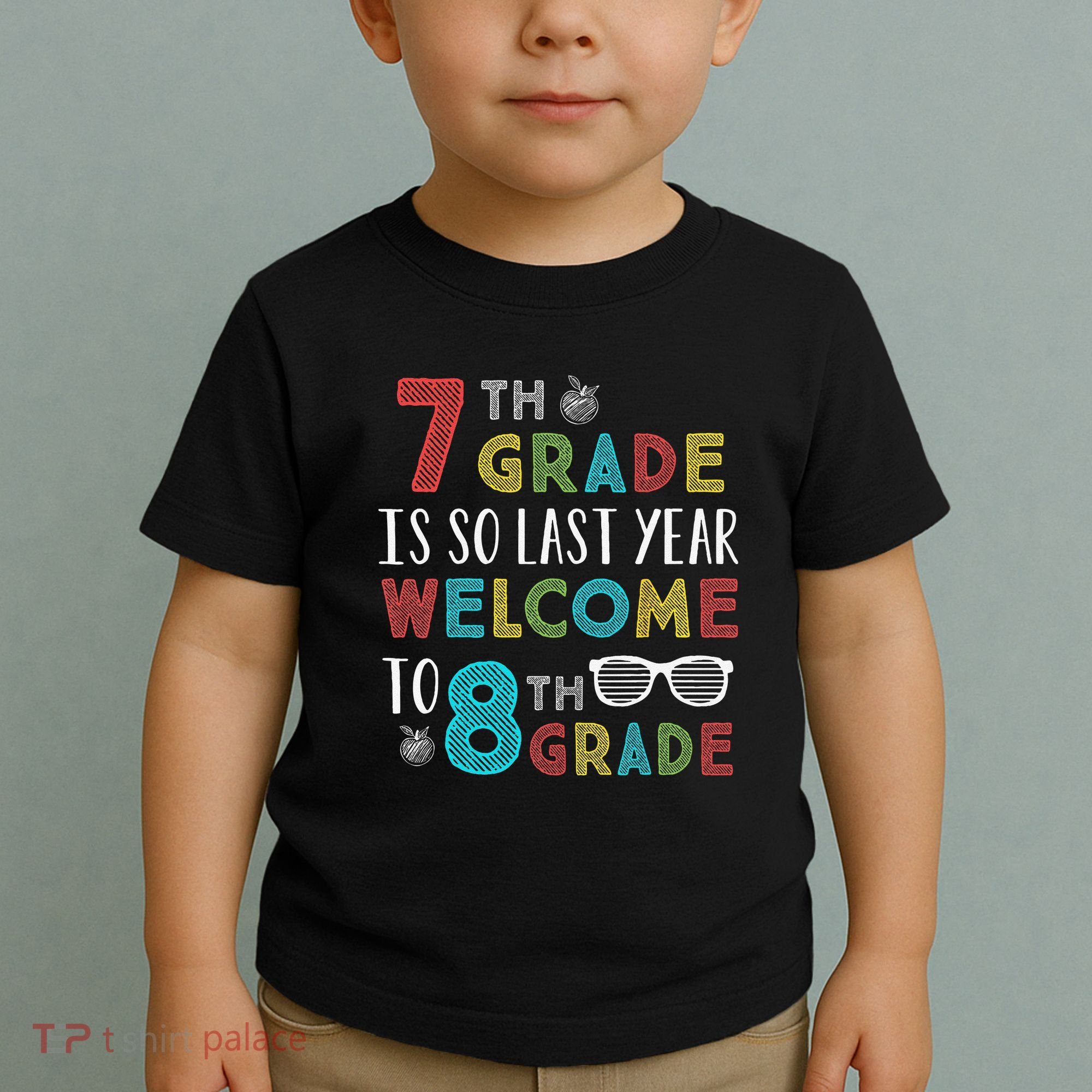 7th Grade Is So Last Year Welcome To 8th Grade Teachers Gift Toddler T-Shirt
