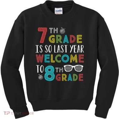 7th Grade Is So Last Year Welcome To 8th Grade Teachers Gift Kids Sweatshirt