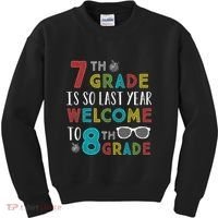 7th Grade Is So Last Year Welcome To 8th Grade Teachers Gift Kids Sweatshirt thumb 0