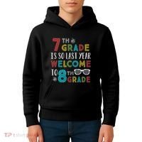 7th Grade Is So Last Year Welcome To 8th Grade Teachers Gift Kids Hoodie thumb 4