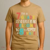 7th Grade Is So Last Year Welcome To 8th Grade Teachers Gift T-Shirt thumb 3