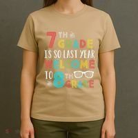 7th Grade Is So Last Year Welcome To 8th Grade Teachers Gift T-Shirt thumb 4