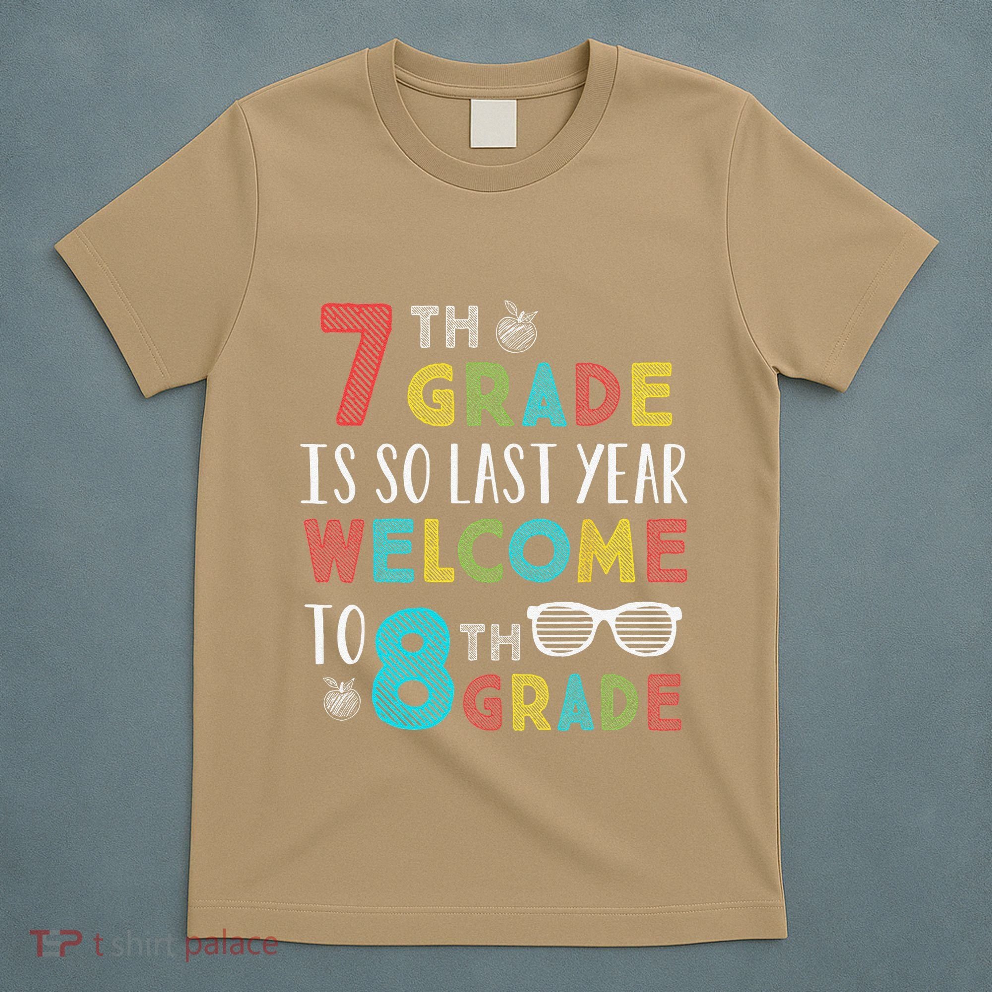 7th Grade Is So Last Year Welcome To 8th Grade Teachers Gift T-Shirt