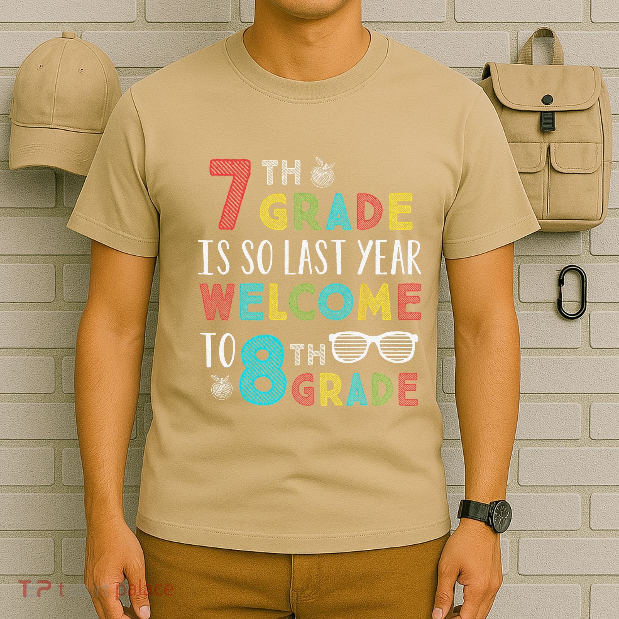 7th Grade Is So Last Year Welcome To 8th Grade Teachers Gift T-Shirt