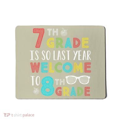 7th Grade Is So Last Year Welcome To 8th Grade Teachers Gift Mousepad