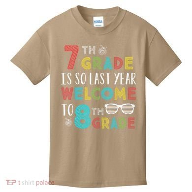 7th Grade Is So Last Year Welcome To 8th Grade Teachers Gift Kids T-Shirt