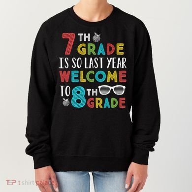 7th Grade Is So Last Year Welcome To 8th Grade Teachers Gift Women's Sweatshirt