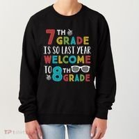 7th Grade Is So Last Year Welcome To 8th Grade Teachers Gift Women's Sweatshirt thumb 0
