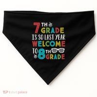 7th Grade Is So Last Year Welcome To 8th Grade Teachers Gift USA-Made Doggie Bandana thumb 0