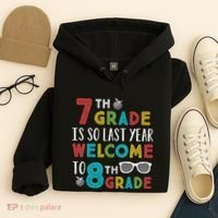 7th Grade Is So Last Year Welcome To 8th Grade Teachers Gift Hoodie thumb 4