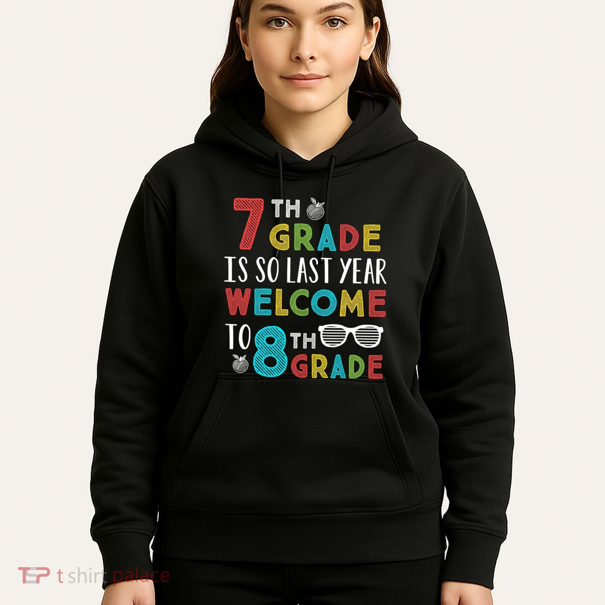 7th Grade Is So Last Year Welcome To 8th Grade Teachers Gift Hoodie