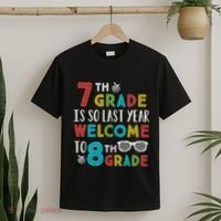 7th Grade Is So Last Year Welcome To 8th Grade Teachers Gift T-Shirt thumb 2