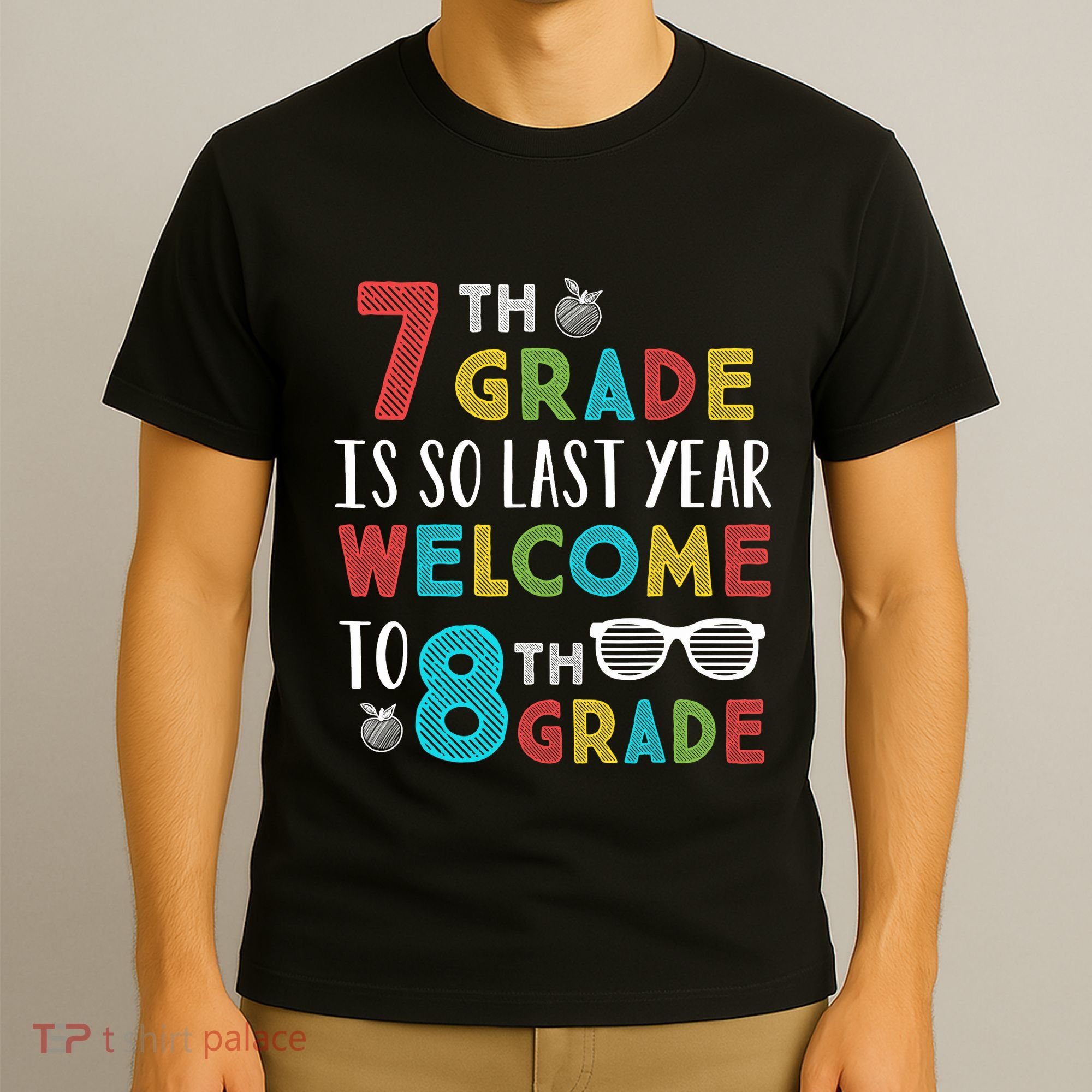 7th Grade Is So Last Year Welcome To 8th Grade Teachers Gift T-Shirt